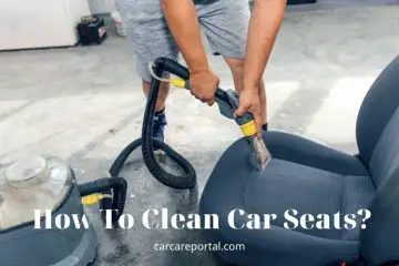 How To Clean Car Seats? Cloth, Leather And Vinyl Car Seats In 2022